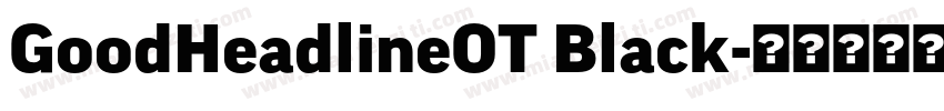 GoodHeadlineOT Black字体转换